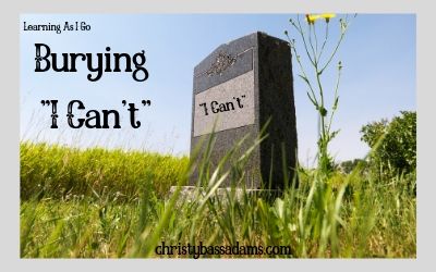 July 24, 2019: Burying "I Can't"