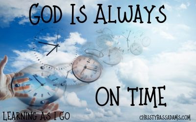 July 17, 2019: God Is Always On Time