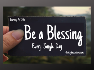 October 16,2019: Be A Blessing