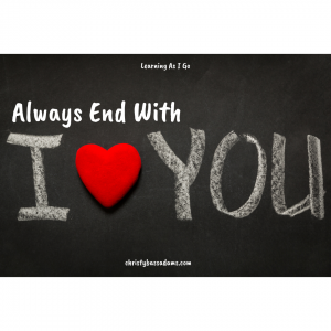 June 24, 2020: Always End With "I Love You"