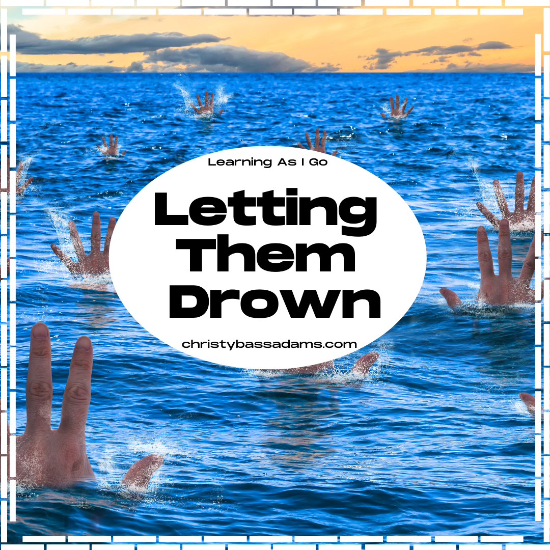 March 17, 2021: Letting Them Drown