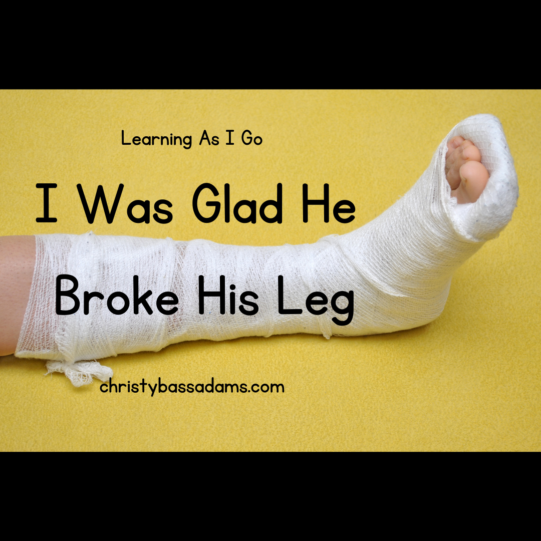 September 22, 2021: I Was Glad He Broke His Leg
