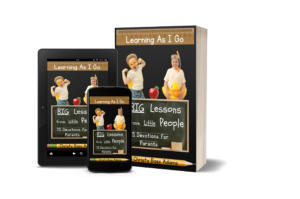 Learning As I Go: Big Lessons from Little People, 75 devotions for parents